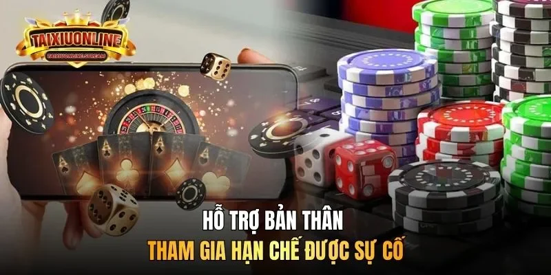 Hỗ trợ bản thân tham gia hạn chế được sự cố