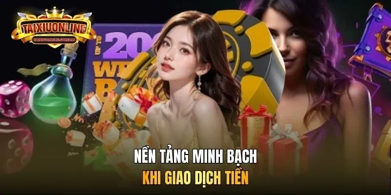 Nền tảng minh bạch khi giao dịch tiền